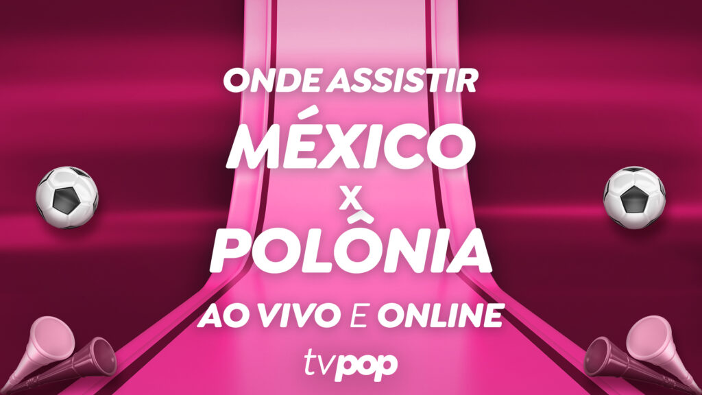 MÉXICO X POLÔNIA AO VIVO ONLINE GRÁTIS: Veja o jogo entre México e Polônia  pela COPA DO MUNDO 2022