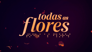 Imagem com logotipo da novela Todas as Flores